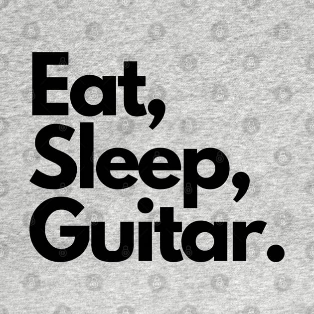 Eat, Sleep, Guitar. by Acoustic Apparel